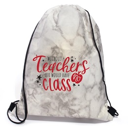 Appreciation Drawstring Bag - Without Teachers, Life Would Have No Class