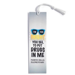 Full-color Bookmark - I'm Too Bright You See, to Put Drugs in Me