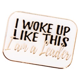 I Woke Up Like This I Am a Leader Pin