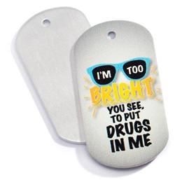 Stock Metal Dog Tag - I'm Too Bright You See, to Put Drugs in Me