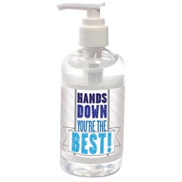 Hand Sanitizer - Hands Down You're the Best